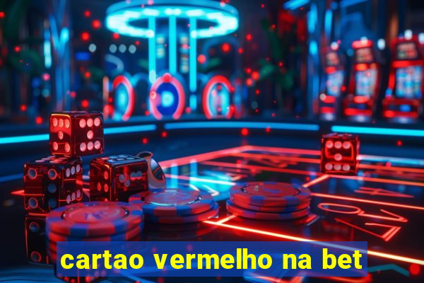 cartao vermelho na bet